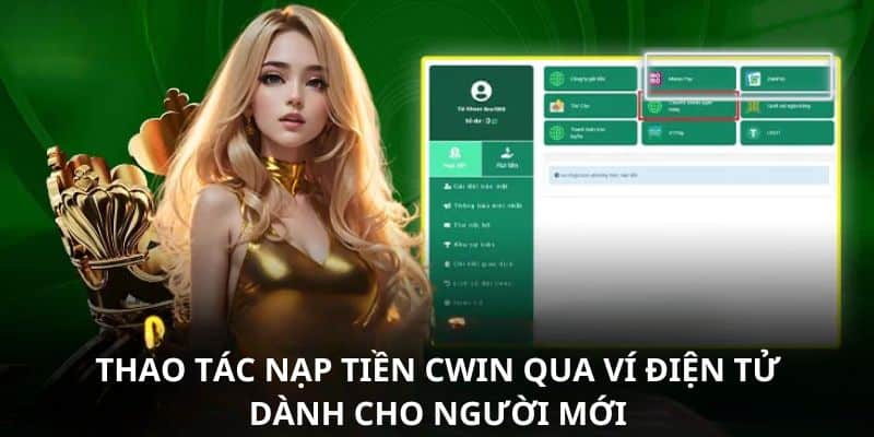 Nạp tiền Cwin - Thao tác dễ áp dụng và thành công lần đầu