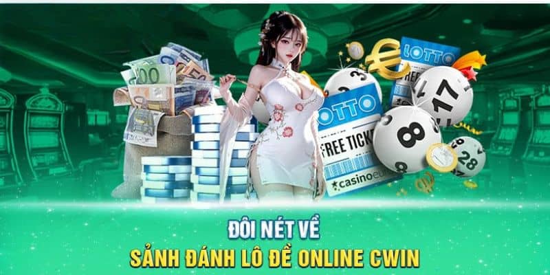 Lô đề Cwin | Sảnh cược uy tín, chuyên nghiệp có tiếng 2024