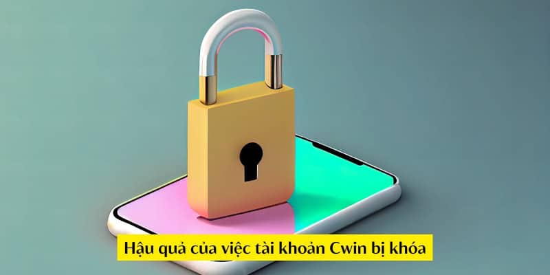 Tài Khoản Cwin Bị Khoá Phải Khôi Phục Lại Như Thế Nào?